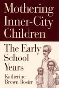 Cover: Mothering Inner-City Children - Rutgers University Press