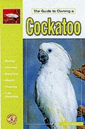 Cover: The Guide to Owning a Cockatoo - TFH Publications