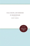 Cover: Play, Death, and Heroism in Shakespeare - The University of North Carolina Press