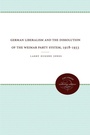 Cover: German Liberalism and the Dissolution of the Weimar Party System, 1918-1933 - The University of North Carolina Press