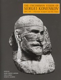 Cover: The Uncommon Vision of Sergei Konenkov, 1874-1971 - Rutgers University Press