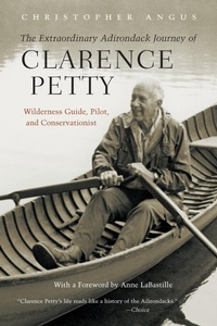Abbildung von: The Extraordinary Adirondack Journey of Clarence Petty - Syracuse University Press