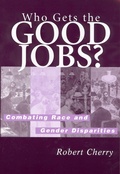 Cover: Who Gets the Good Jobs? - Rutgers University Press