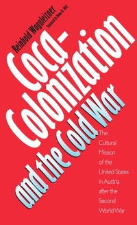 Enlarge image Cover: Coca-Colonization and the Cold War - The University of North Carolina Press