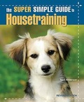 Cover: The Super Simple Guide to Housetraining - TFH Publications,U.S.