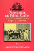 Cover: Protestantism and Political Conflict in the Ninteenth-Century Hispanic Caribbean - Rutgers University Press