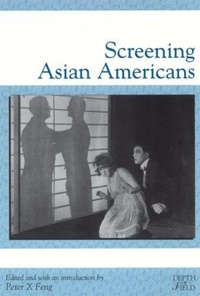 Enlarge image Cover: Screening Asian Americans - Rutgers University Press
