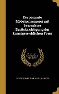 Cover: Die gesamte Moebelschreinerei mit besonderer Beruecksichtigung der kunstgewerblichen Form - Wentworth Press