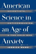 Cover: American Science in an Age of Anxiety - The University of North Carolina Press