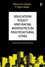 Cover: Education Policy and Racial Biopolitics in Multicultural Cities - Policy Press