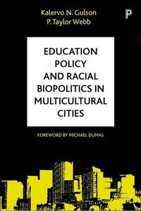 Enlarge image Cover: Education Policy and Racial Biopolitics in Multicultural Cities - Policy Press