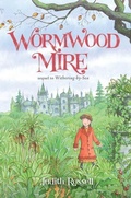 Cover: Wormwood Mire - Atheneum Books for Young Readers