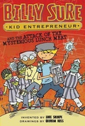 Cover: Billy Sure Kid Entrepreneur and the Attack of the Mysterious Lunch Meat - Simon & Schuster