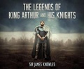 Cover: The Legends of King Arthur and His Knights - Dreamscape Media