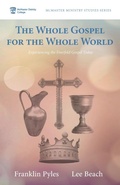 Cover: The Whole Gospel for the Whole World - Wipf & Stock Publishers
