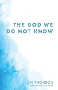 Cover: The God We Do Not Know - Wipf & Stock Publishers