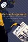 Cover: Out on Assignment - The University of North Carolina Press