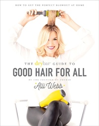 Abbildung von: Drybar Guide to Good Hair for All - Abrams