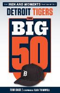 Enlarge image Cover: The Big 50: Detroit Tigers - Triumph Books