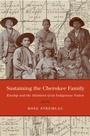 Cover: Sustaining the Cherokee Family - The University of North Carolina Press