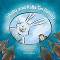 Cover: Ukaliq and Kalla Go Fishing - Inhabit Media Inc
