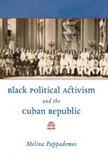 Cover: Black Political Activism and the Cuban Republic - The University of North Carolina Press