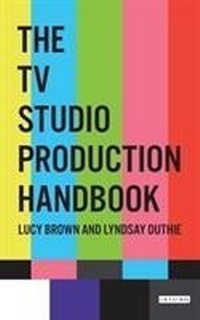 Abbildung von: The TV Studio Production Handbook - I.B. Tauris
