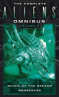 Cover: The Complete Aliens Omnibus: Volume Four (Music of the Spears, Berserker) - Titan Books Ltd