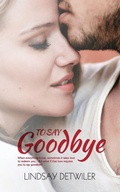 Cover: To Say Goodbye - Hot Tree Publishing