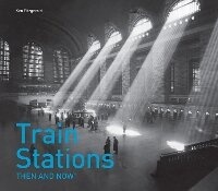 Enlarge image Cover: Train Stations Then and Now (R) - Pavilion
