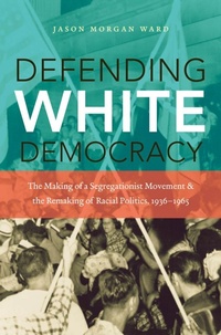 Enlarge image Cover: Defending White Democracy - The University of North Carolina Press
