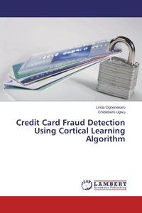 Enlarge image Cover: Credit Card Fraud Detection Using Cortical Learning Algorithm - LAP Lambert Academic Publishing