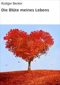Cover: Die Bl&uuml;te meines Lebens - neobooks Self-Publishing