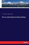 Cover: The art and practice of silver printing - Hansebooks