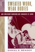 Cover: Sweated Work, Weak Bodies - Rutgers University Press