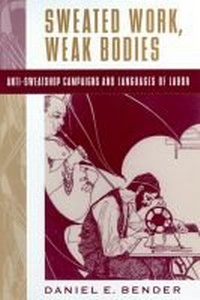 Enlarge image Cover: Sweated Work, Weak Bodies - Rutgers University Press