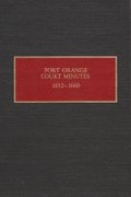 Cover: Fort Orange Court Minutes, 1652-1660 - Syracuse University Press