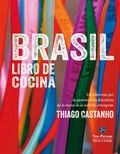 Cover: Brasil : libro de cocina : un recorrido por la gastronom&iacute;a brasile&ntilde;a de la mano de la estrella emergente Thiago Castanho - Neo Person