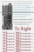 Cover: To Right These Wrongs - The University of North Carolina Press