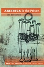 Cover: America Is the Prison - The University of North Carolina Press