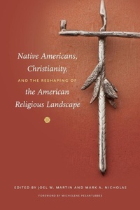 Enlarge image Cover: Native Americans, Christianity, and the Reshaping of the American Religious Landscape - The University of North Carolina Press