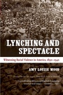 Cover: Lynching and Spectacle - The University of North Carolina Press