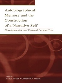 Enlarge image Cover: Autobiographical Memory and the Construction of A Narrative Self - Psychology Press Ltd