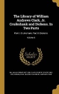 Cover: The Library of William Andrews Clark, Jr. Cruikshank and Dickens. In Two Parts - Wentworth Press