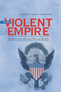 Enlarge image Cover: This Violent Empire - The University of North Carolina Press