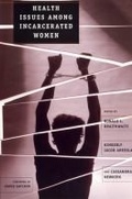 Cover: Health Issues Among Incarcerated Women - Rutgers University Press