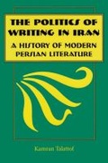 Cover: The Politics of Writing in Iran - Syracuse University Press