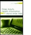 Cover: Older Adults, Health Information, and the World Wide Web - Lawrence Erlbaum Associates Inc