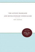 Cover: The Action Francaise and Revolutionary Syndicalism - The University of North Carolina Press