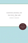Cover: Scientists, Business, and the State, 1890-1960 - The University of North Carolina Press